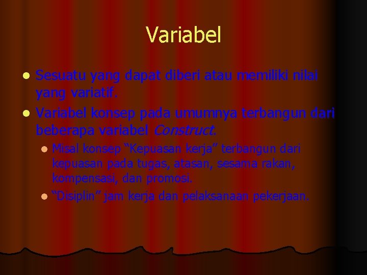 Variabel Sesuatu yang dapat diberi atau memiliki nilai yang variatif. l Variabel konsep pada