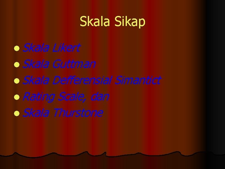 Skala Sikap l Skala Likert l Skala Guttman l Skala Defferensial Simantict l Rating