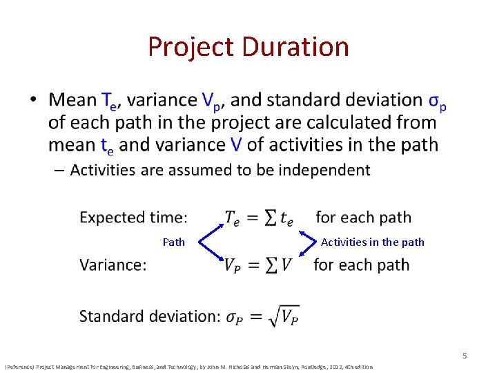 Project Duration • Path Activities in the path 5 (Reference) Project Management for Engineering,