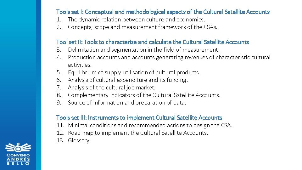 Tools set I: Conceptual and methodological aspects of the Cultural Satellite Accounts 1. The