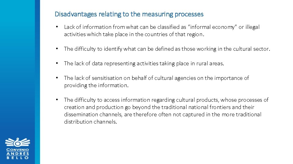 Disadvantages relating to the measuring processes • Lack of information from what can be