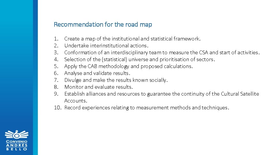 Recommendation for the road map 1. 2. 3. 4. 5. 6. 7. 8. 9.