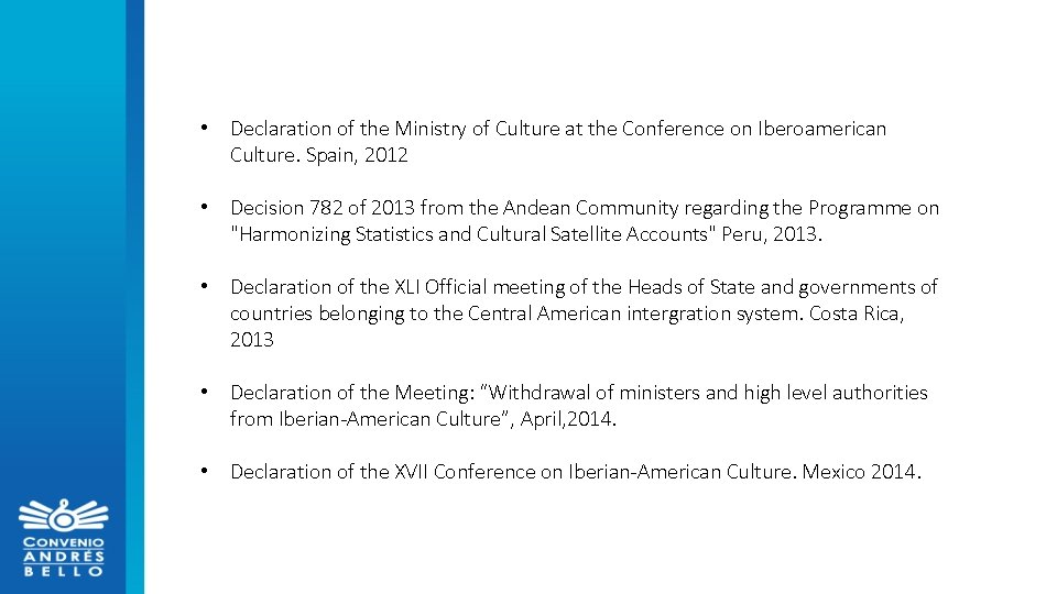  • Declaration of the Ministry of Culture at the Conference on Iberoamerican Culture.