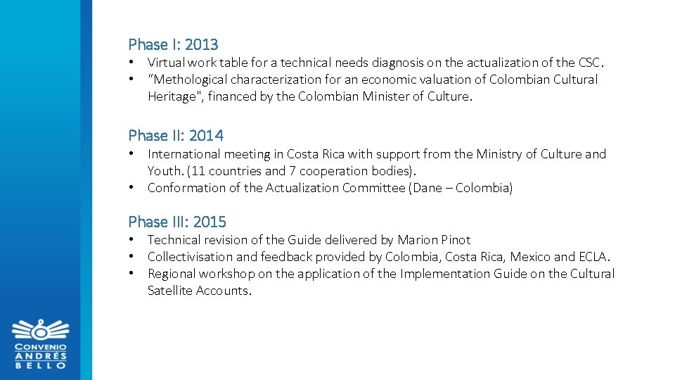 Phase I: 2013 • Virtual work table for a technical needs diagnosis on the