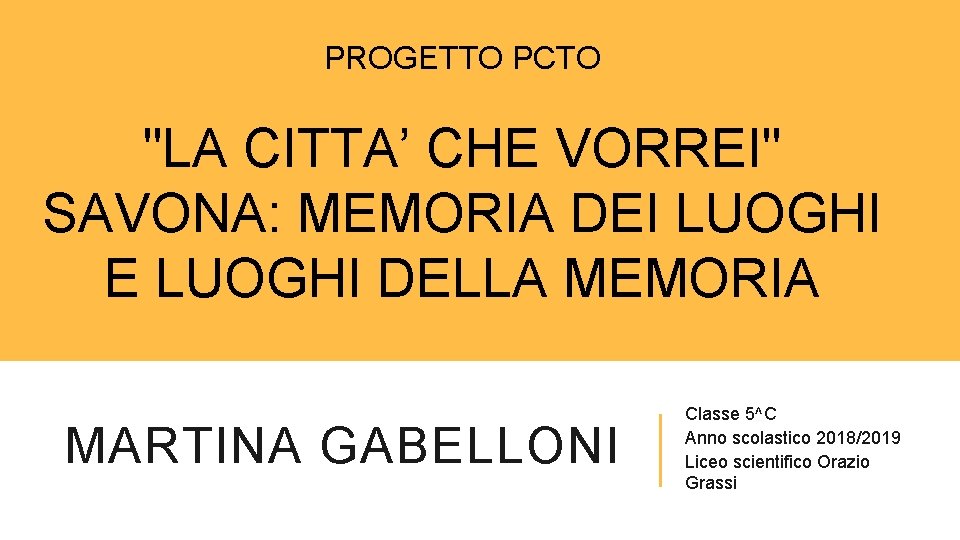 PROGETTO PCTO "LA CITTA’ CHE VORREI" SAVONA: MEMORIA DEI LUOGHI E LUOGHI DELLA MEMORIA