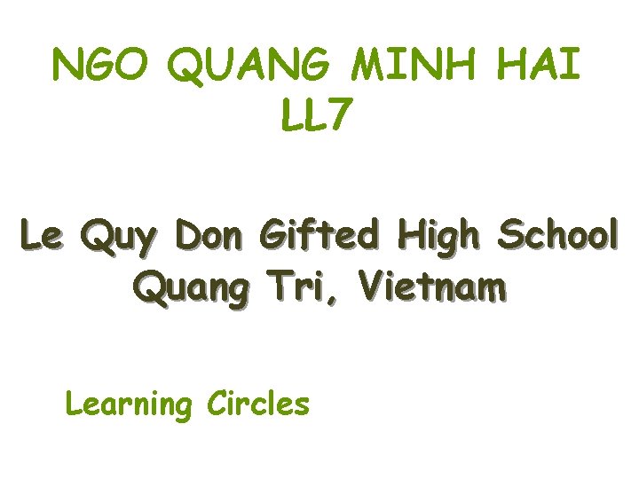 NGO QUANG MINH HAI LL 7 Le Quy Don Gifted High School Quang Tri, NGO QUANG MINH HAI LL 7 Le Quy Don Gifted High School Quang Tri,