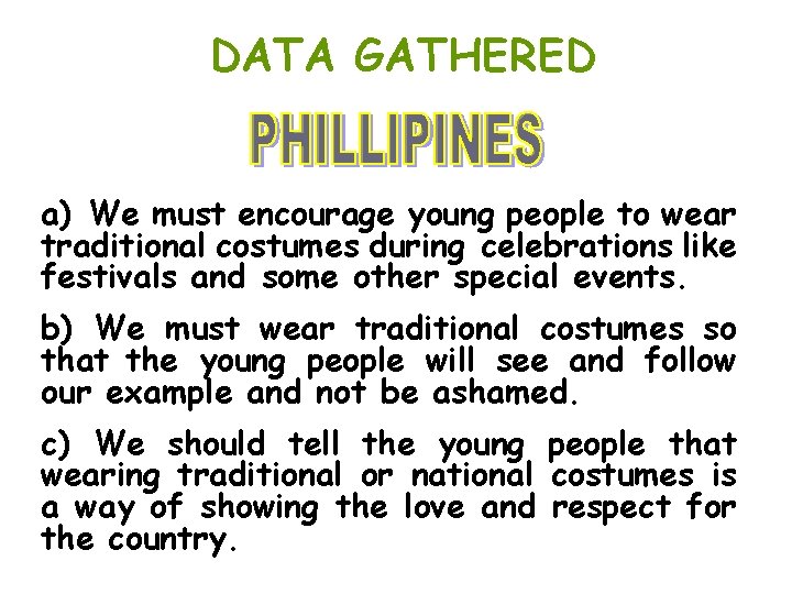 DATA GATHERED a) We must encourage young people to wear traditional costumes during celebrations DATA GATHERED a) We must encourage young people to wear traditional costumes during celebrations