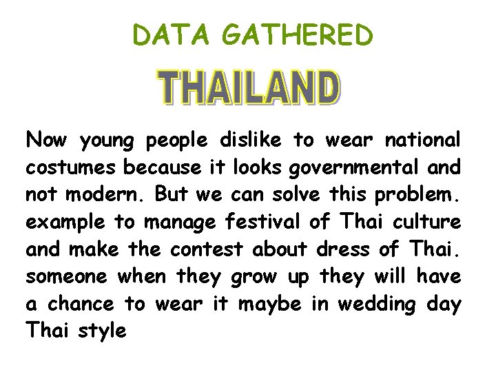 DATA GATHERED Now young people dislike to wear national costumes because it looks governmental DATA GATHERED Now young people dislike to wear national costumes because it looks governmental
