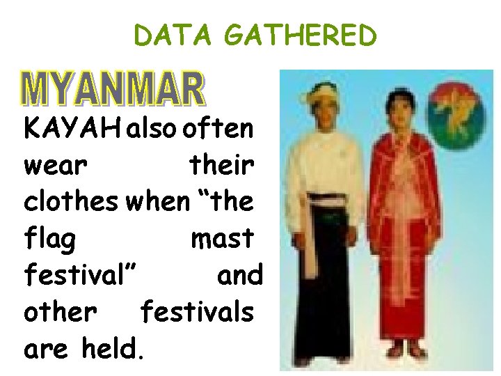 DATA GATHERED KAYAH also often wear their clothes when “the flag mast festival” and DATA GATHERED KAYAH also often wear their clothes when “the flag mast festival” and