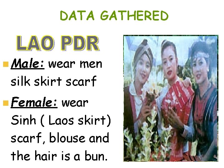 DATA GATHERED n Male: wear men silk skirt scarf n Female: wear Sinh ( DATA GATHERED n Male: wear men silk skirt scarf n Female: wear Sinh (