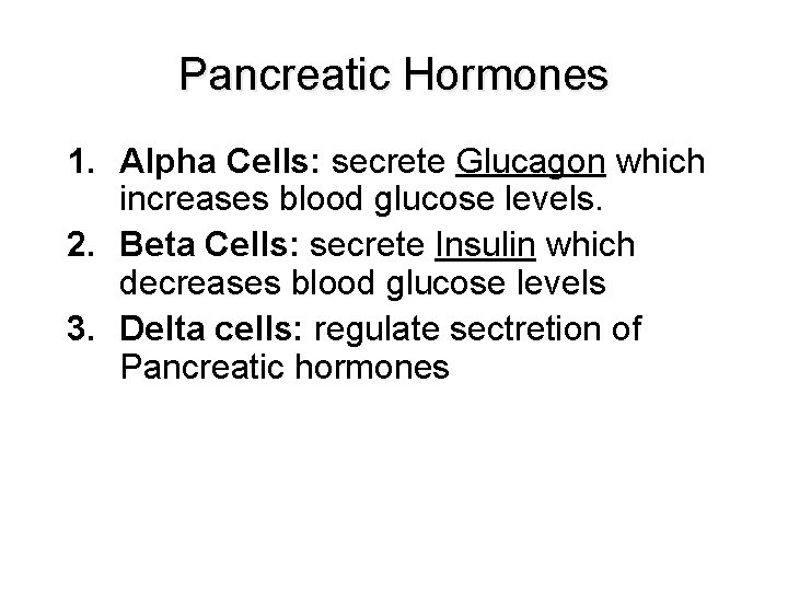 Pancreatic Hormones 1. Alpha Cells: secrete Glucagon which increases blood glucose levels. 2. Beta