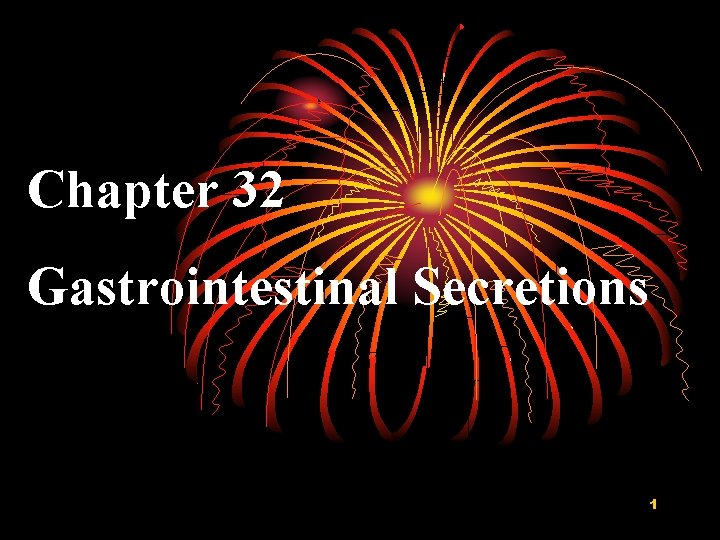 Chapter 32 Gastrointestinal Secretions 1 