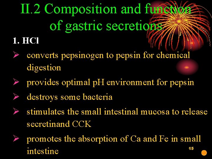 II. 2 Composition and function of gastric secretions 1. HCl Ø converts pepsinogen to