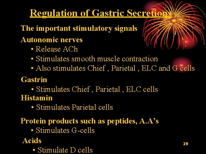 Regulation of Gastric Secretions The important stimulatory signals Autonomic nerves • Release ACh •
