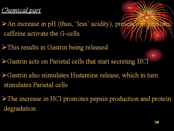 Chemical part ØAn increase in p. H (thus, ‘less’ acidity), presence of peptides, caffeine