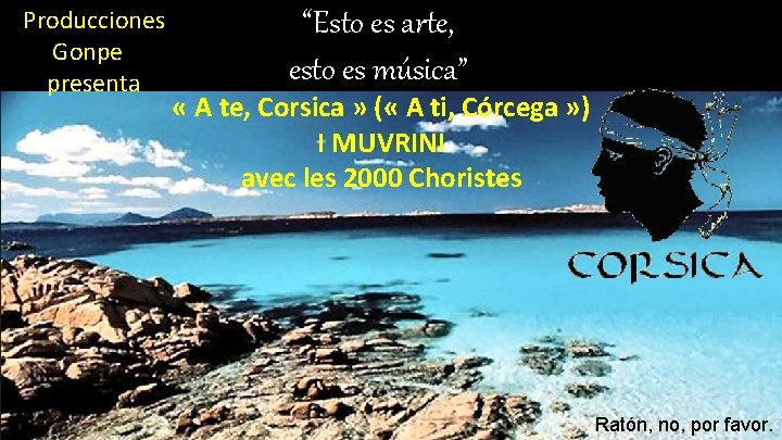 Producciones Gonpe presenta “Esto es arte, esto es música” « A te, Corsica »