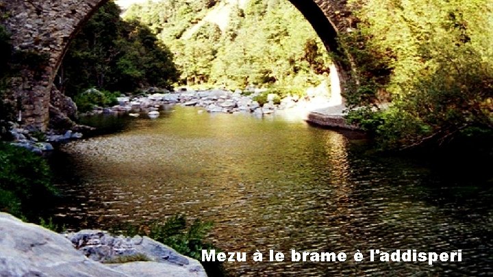 Mezu à le brame è l'addisperi 