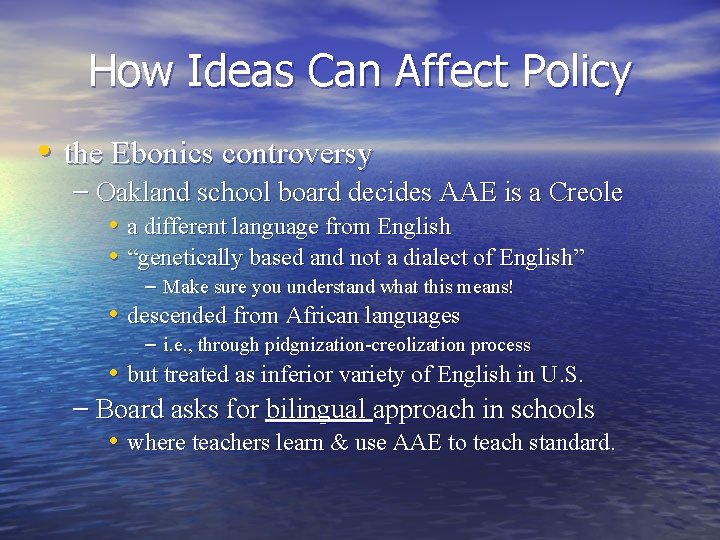 How Ideas Can Affect Policy • the Ebonics controversy – Oakland school board decides