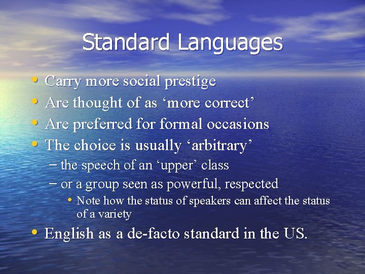 Standard Languages • • Carry more social prestige Are thought of as ‘more correct’