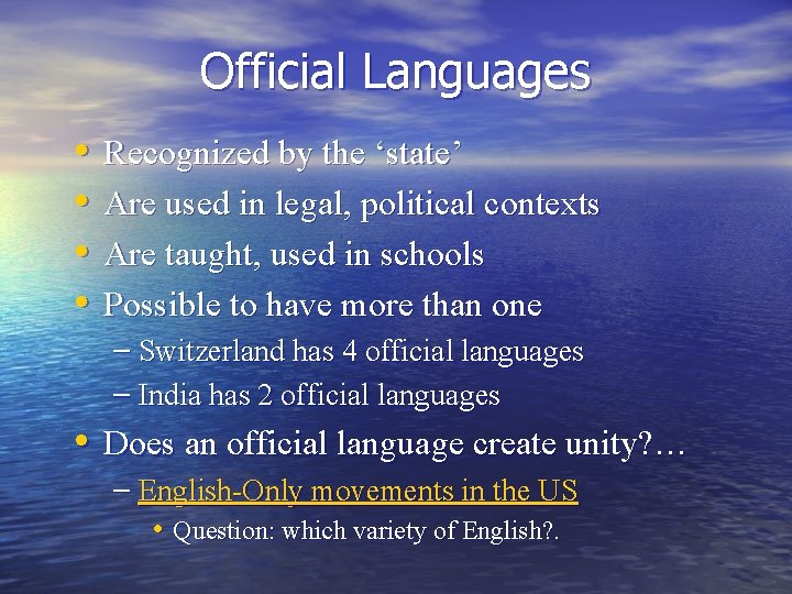 Official Languages • • Recognized by the ‘state’ Are used in legal, political contexts