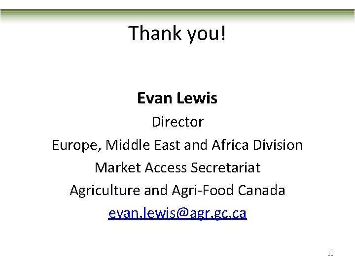 Thank you! Evan Lewis Director Europe, Middle East and Africa Division Market Access Secretariat