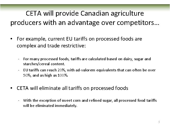 CETA will provide Canadian agriculture producers with an advantage over competitors… • For example,