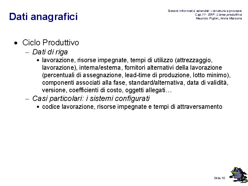 Dati anagrafici Sistemi informativi aziendali – struttura e processi Cap. 11 - ERP: L’area