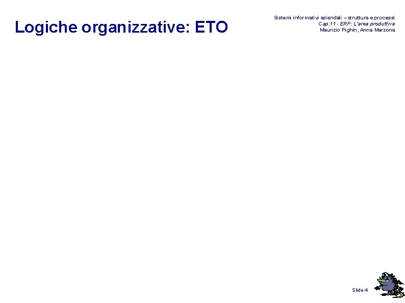 Logiche organizzative: ETO Sistemi informativi aziendali – struttura e processi Cap. 11 - ERP: