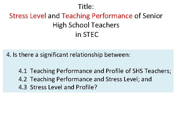 Title: Stress Level and Teaching Performance of Senior High School Teachers in STEC 4.