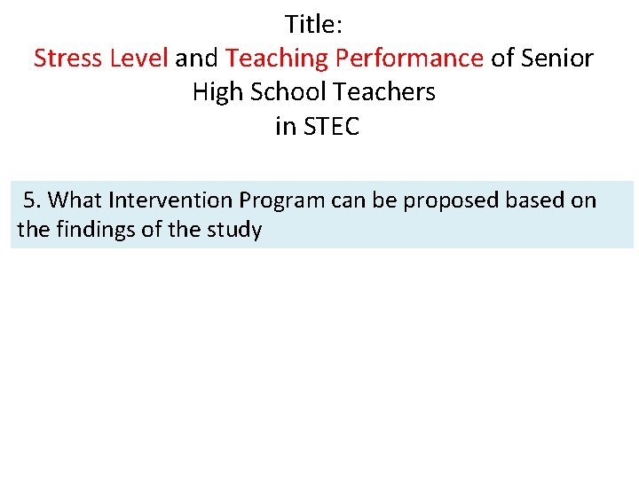 Title: Stress Level and Teaching Performance of Senior High School Teachers in STEC 5.