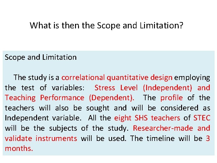 What is then the Scope and Limitation? Scope and Limitation The study is a