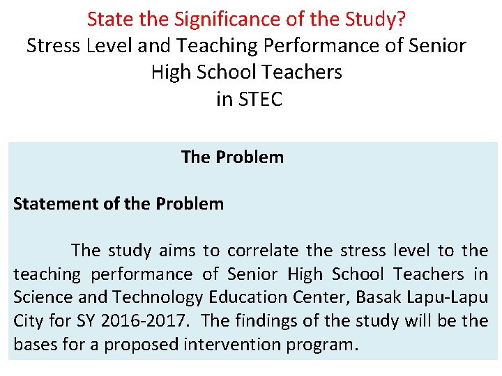 State the Significance of the Study? Stress Level and Teaching Performance of Senior High