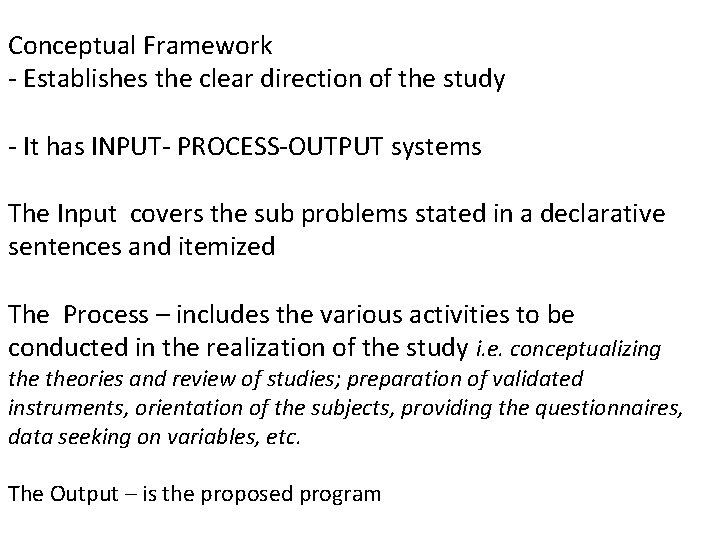 Conceptual Framework - Establishes the clear direction of the study - It has INPUT-