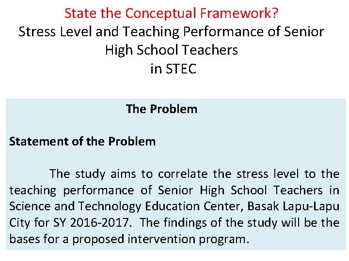 State the Conceptual Framework? Stress Level and Teaching Performance of Senior High School Teachers