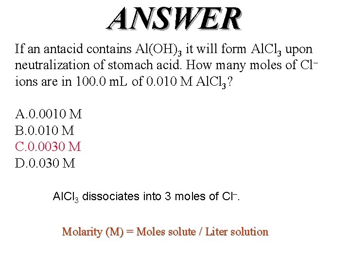 ANSWER If an antacid contains Al(OH)3 it will form Al. Cl 3 upon neutralization