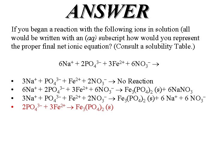 ANSWER If you began a reaction with the following ions in solution (all would