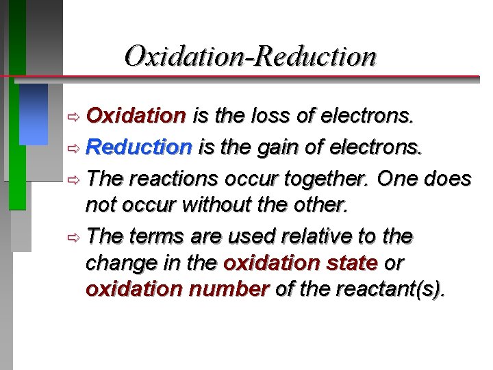 Oxidation-Reduction ð Oxidation is the loss of electrons. ð Reduction is the gain of