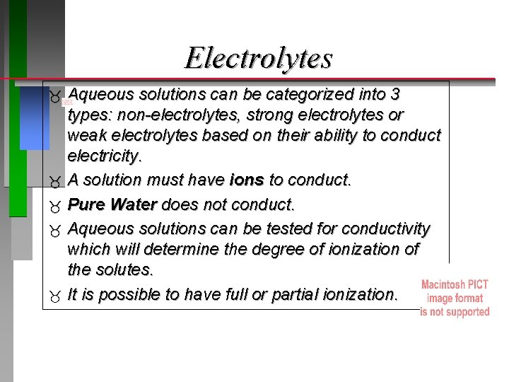 Electrolytes Aqueous solutions can be categorized into 3 types: non-electrolytes, strong electrolytes or weak