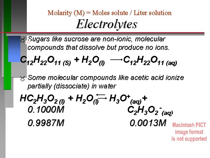 Molarity (M) = Moles solute / Liter solution Electrolytes Sugars like sucrose are non-ionic,