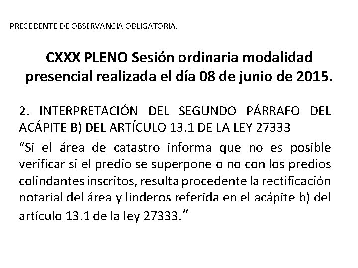 PRECEDENTE DE OBSERVANCIA OBLIGATORIA. CXXX PLENO Sesión ordinaria modalidad presencial realizada el día 08