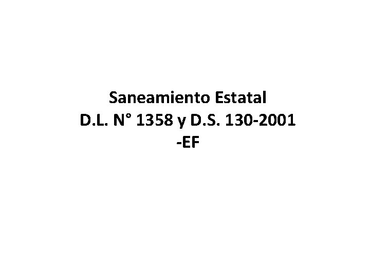 Saneamiento Estatal D. L. N° 1358 y D. S. 130 -2001 -EF 