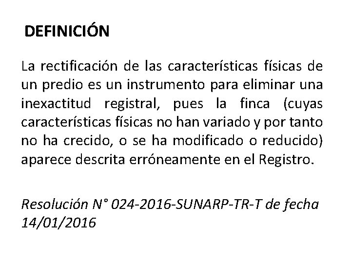 DEFINICIÓN La rectificación de las características físicas de un predio es un instrumento para