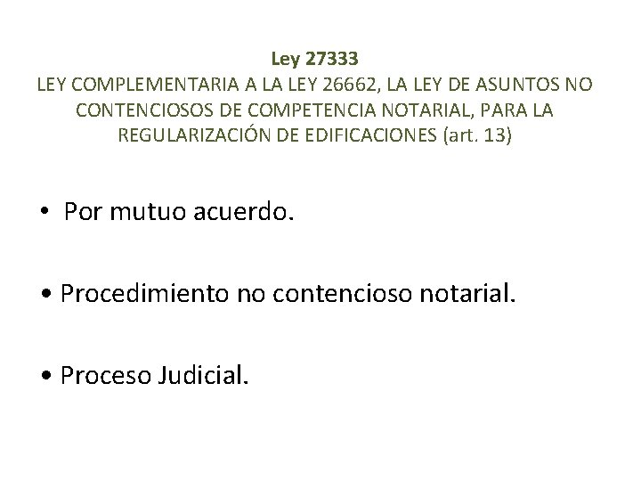 Ley 27333 LEY COMPLEMENTARIA A LA LEY 26662, LA LEY DE ASUNTOS NO CONTENCIOSOS