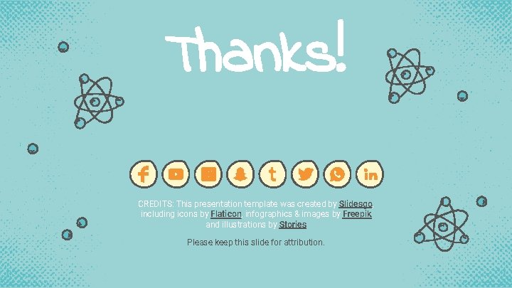 Thanks! CREDITS: This presentation template was created by Slidesgo, including icons by Flaticon, infographics