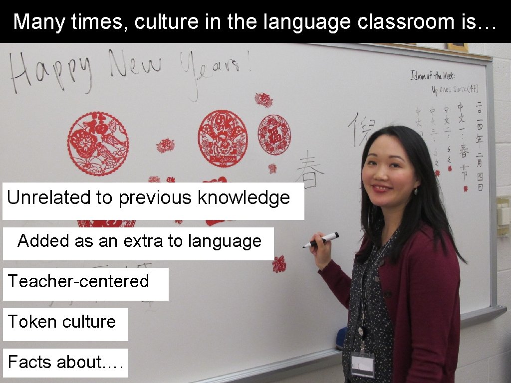 Many times, culture in the language classroom is… Unrelated to previous knowledge Added as Many times, culture in the language classroom is… Unrelated to previous knowledge Added as
