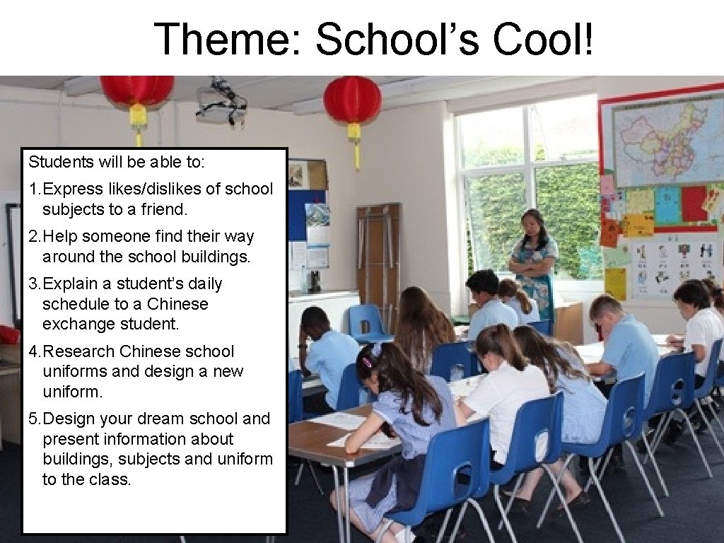 Theme: School’s Cool! Students will be able to: 1. Express likes/dislikes of school subjects Theme: School’s Cool! Students will be able to: 1. Express likes/dislikes of school subjects