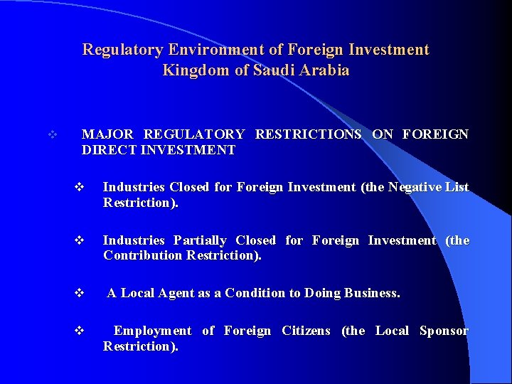 Regulatory Environment of Foreign Investment Kingdom of Saudi Arabia v MAJOR REGULATORY RESTRICTIONS ON