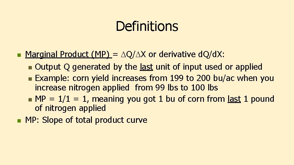 Definitions n n Marginal Product (MP) = DQ/DX or derivative d. Q/d. X: n