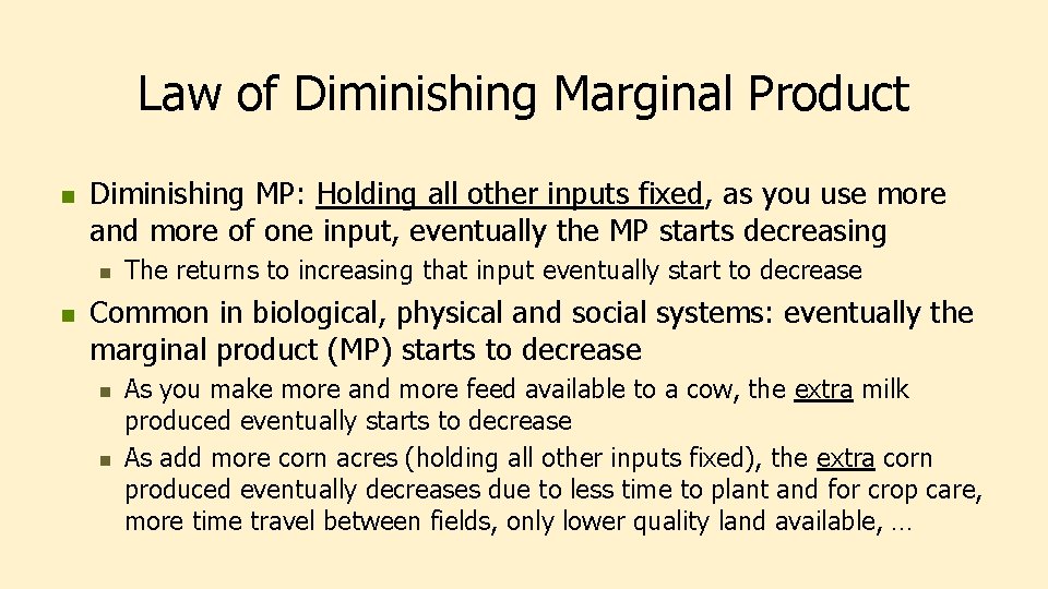 Law of Diminishing Marginal Product n Diminishing MP: Holding all other inputs fixed, as
