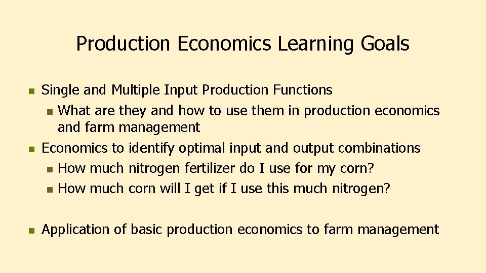 Production Economics Learning Goals n n n Single and Multiple Input Production Functions n